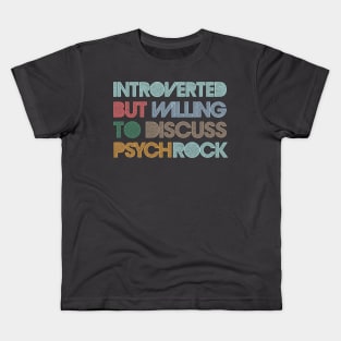 Introverted But Willing To Discuss Psych Rock Kids T-Shirt